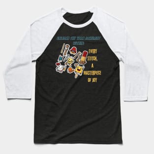 Unleash the Yarn Alchemist Within: Every Stitch, a Masterpiece of Joy ( Motivational Quote ) Baseball T-Shirt